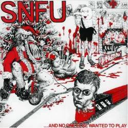 SNFU : And No One Else Wanted to Play